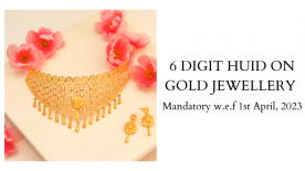 6 Digit HUID Hallmarking Mandatory on Gold Jewellery w.e.f 1st April, 2023
