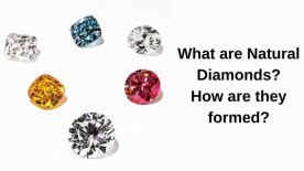  What are Natural Diamonds? How are they formed?